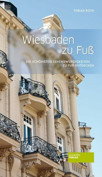Wiesbaden zu Fuß (zu Fuß / Die schönsten Sehenswürdigkeiten zu Fuß entdecken)