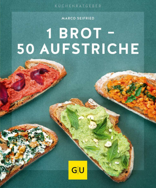 1 Brot - 50 Aufstriche: Gesunde Brotbeläge zum Selbermachen: Frischkäse, Hummus, Pesto, Schoko-Nuss-Creme & vegetarische Ideen für Frühstück, Abendbrot und Lunchbox (GU Küchenratgeber)