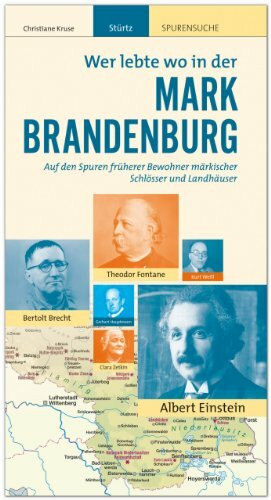 MARK BRANDENBURG - Wer lebte wo: Auf den Spuren früherer Einwohner märkischer Schlösser und Landhäuser - Ein praktischer Reisebegleiter - STÜRTZ Verlag