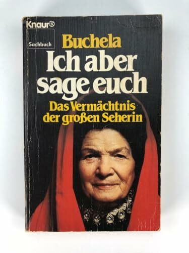 Ich aber sage euch: Das Vermächtnis der grossen Seherin (Knaur Taschenbücher. Sachbücher)