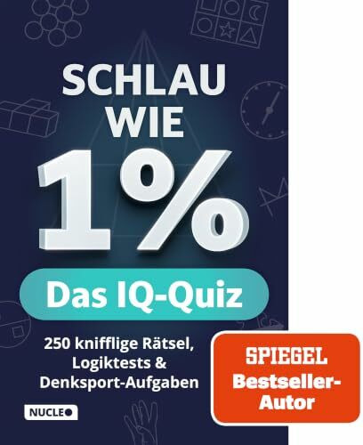 Schlau wie 1% – Das IQ-Quiz: 250 knifflige Rätsel, Logiktests & Denksport-Aufgaben in einem Rätselbuch