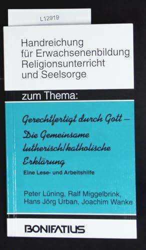 "Gerechtfertigt durch Gott" - Die Gemeinsame lutherisch /katholische Erklärung: Eine Lese- und Arbeitshilfe (Handreichungen für Erwachsenenbildung, Religionsunterricht und Seelsorge)