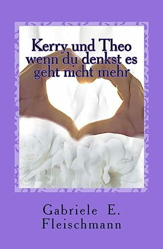 Kerry und Theo: Wenn du denkst es geht nicht mehr