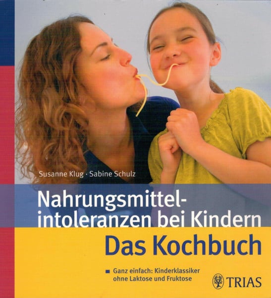 Nahrungsmittelintoleranzen bei Kindern: Ganz einfach: Kinderklassiker ohne Laktose und Fruktose