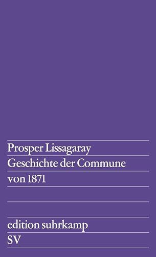Geschichte der Commune von 1871: Unveränderter Nachdruck der deutschen Übersetzung aus dem Jahre 1877 (edition suhrkamp)