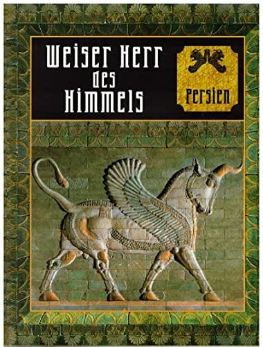 Weiser Herr des Himmels, Persien Weiser Herr des Himmels, Persien