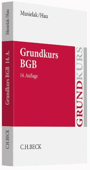 Grundkurs BGB: Eine Darstellung zur Vermittlung von Grundlagenwissen im bürgerlichen Recht mit Fällen und Fragen zur Lern- und Verständniskontrolle sowie mit Übungsklausuren (Grundkurse)