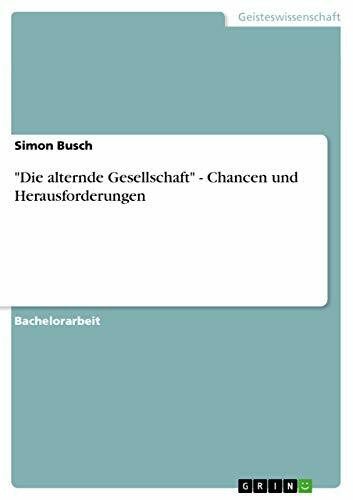 "Die alternde Gesellschaft" - Chancen und Herausforderungen