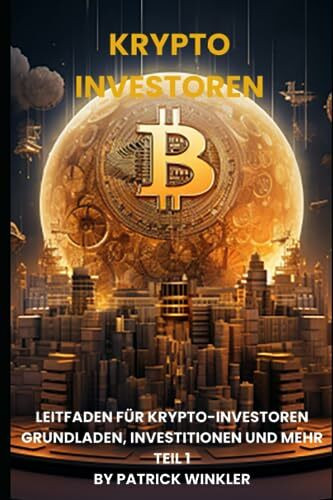 Leitfaden für Krypto-Investoren: Grundlagen, Investitionen und mehr Teil 1/3