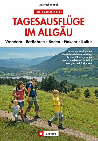Tagesausflüge im Allgäu: Wandern Radfahren Baden Einkehr Kultur