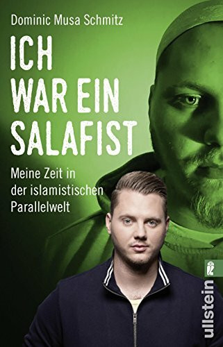Ich war ein Salafist: Meine Zeit in der islamistischen Parallelwelt