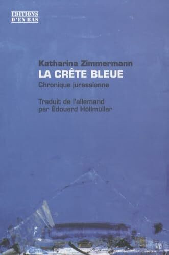 La crête bleue : Chronique jurassienne