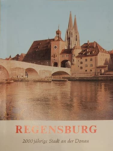 Regensburg die 2000jährige Stadt an der Donau ; mit Führer zu den bedeutendsten Sehenswürdigkeiten.