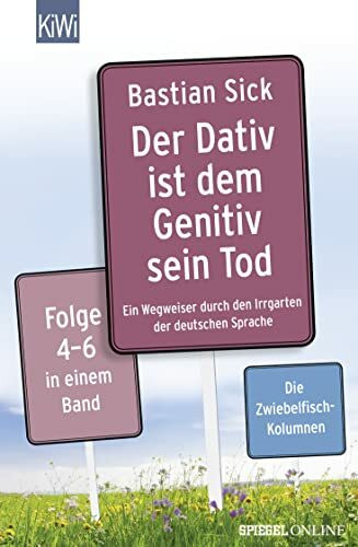 Der Dativ ist dem Genitiv sein Tod Folge 4-6: Ein Wegweiser durch den Irrgarten der deutschen Sprache - Folge 4-6 in einem Band