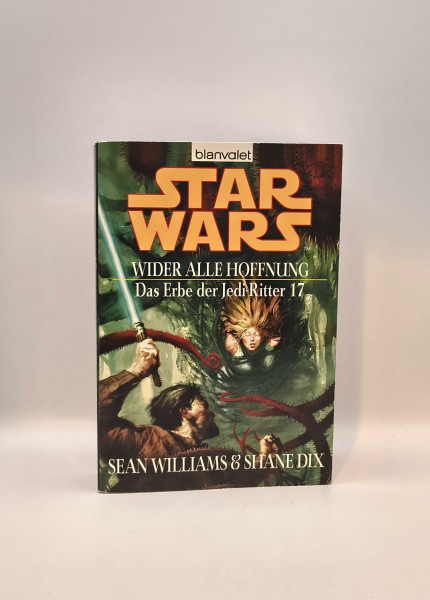 Star Wars: Das Erbe der Jedi-Ritter 17: Wider alle Hoffnung: Deutsche Erstausgabe