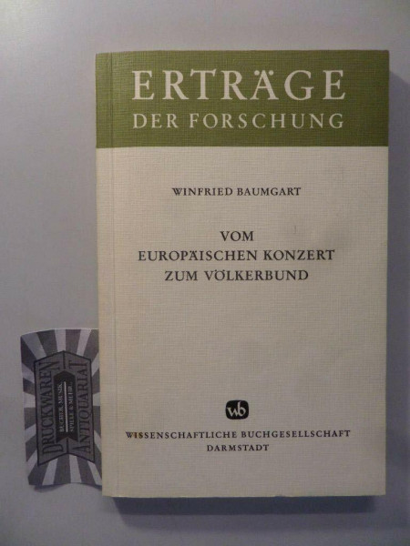 Vom Europäischen Konzert zum Völkerbund: Friedensschlüsse und Friedenssicherung von Wien bis Versailles (Erträge der Forschung)