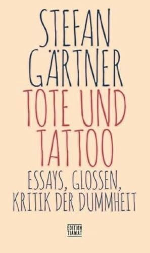 Tote und Tattoo: Essays, Glossen, Kritik der Dummheit (Critica Diabolis)