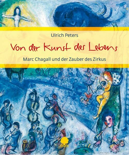 Von der Kunst des Lebens: Marc Chagall und der Zauber des Zirkus