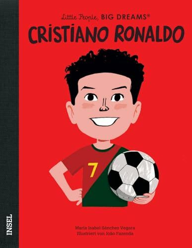 Cristiano Ronaldo – Little People, BIG DREAMS (Deutsche Ausgabe): CR7 - Der erfolgreichste Torjäger der Fußballwelt | Kinderbuch ab 4 Jahre