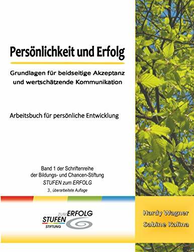 Persönlichkeit und Erfolg: Grundlagen für beidseitige Akzeptanz und wertschätzende Kommunikation Persönlichkeit und Erfolg: Grundlagen für beidseitige Akzeptanz und wertschätzende Kommunikation