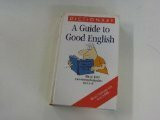 A Guide to Good English. Mit rund 1000 Anwendungsbeispielen von A - Z