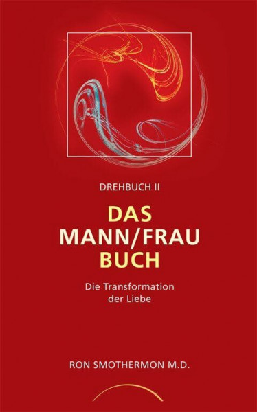 Drehbuch II - Das Mann/Frau Buch: Die Transformation der Liebe