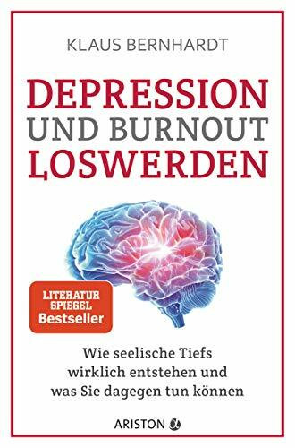 Depression und Burnout loswerden: Wie seelische Tiefs wirklich entstehen, und was Sie dagegen ...