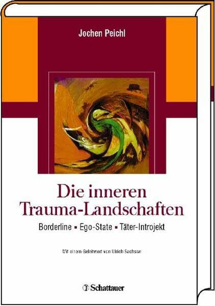 Die inneren Trauma-Landschaften. Borderline - Ego-State - Täter-Introjekt