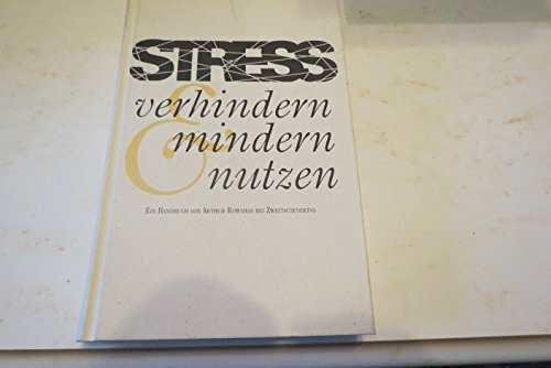 Das Stress Handbuch: Stress verhindern, mindern und nutzen