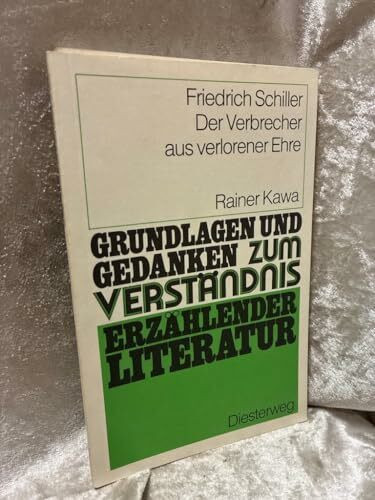 Friedrich Schiller: Der Verbrecher aus verlorener Ehre (Grundlagen und Gedanken zum Verständnis erzählender Literatur, Band 25)