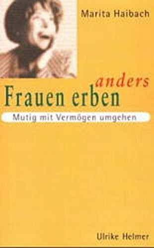 Frauen erben anders: Mutig mit Vermögen umgehen