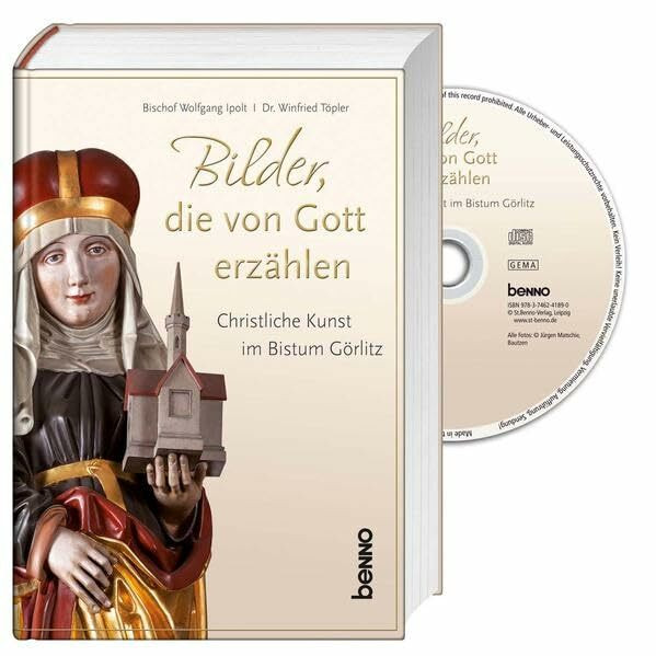 Bilder, die von Gott erzählen: Christliche Kunst im Bistum Görlitz: Christliche Kunst im Bistum Görlitz. Alle Fotografien des Buches auf CD-ROM