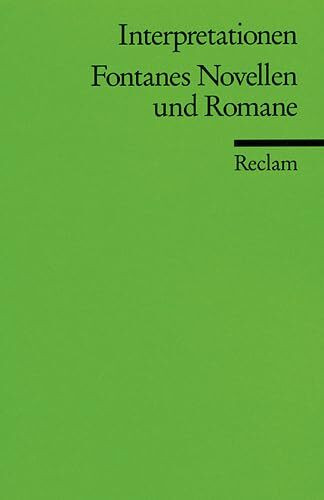 Interpretationen: Fontanes Novellen und Romane. 11 Beiträge: Analyse, Hintergründe und weiterführende Hinweise (Reclams Universal-Bibliothek)