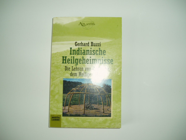 Indianische Heilgeheimnisse: Die Lehren von Großvater, dem Heiligen Mann (Esoterik /Atlantis. Bastei Lübbe Taschenbücher)