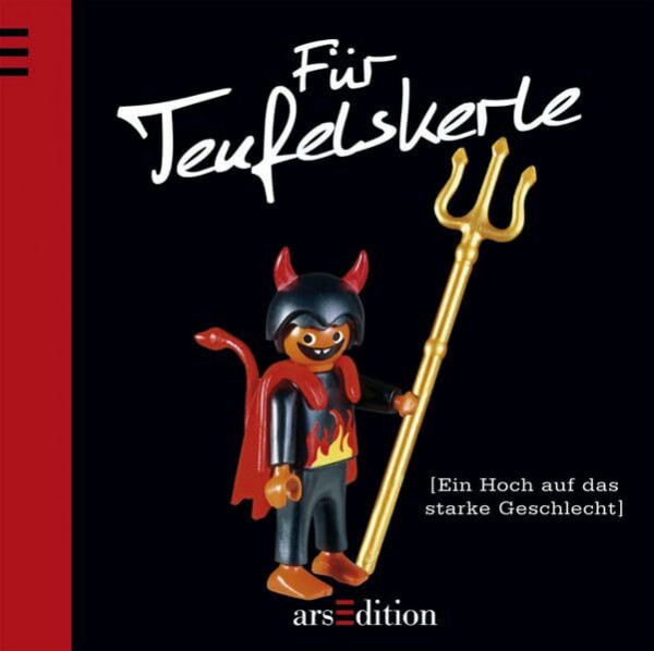 Für Teufelskerle: Ein Hoch auf das starke Geschlecht