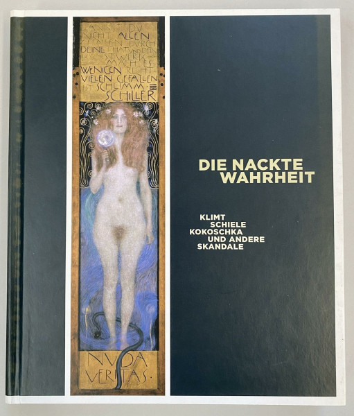 Die Nackte Wahrheit. Klimt, Schiele, Kokoschka und andere Skandale