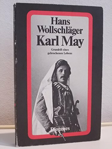 Karl May. Grundriß eines gebrochenen Lebens.