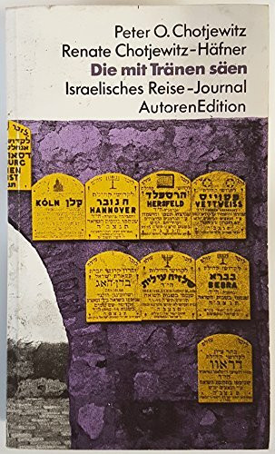 Die mit Tränen säen. Israelisches Reisejournal