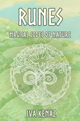 Runes: Magical Codes of Nature (Rune Magic and Sacred Geometry, Band 1)