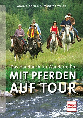 Mit Pferden auf Tour: Das Handbuch für Wanderreiter