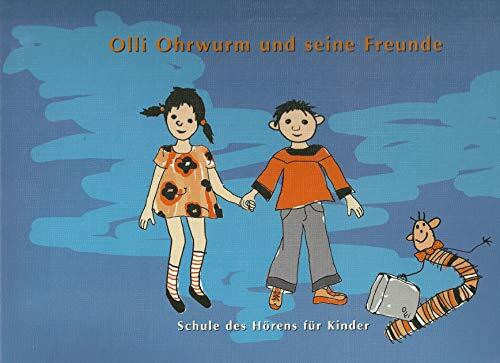 Olli Ohrwurm und seine Freunde. Schule des Hörens für Kinder
