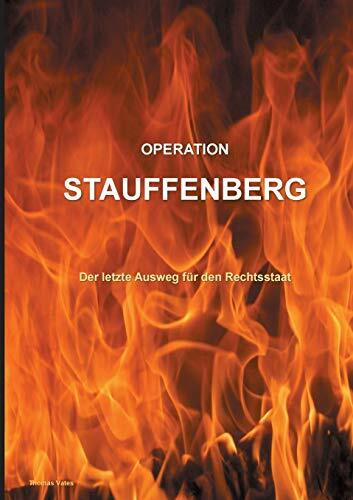 Operation Stauffenberg: Der letzte Ausweg für den Rechtsstaat