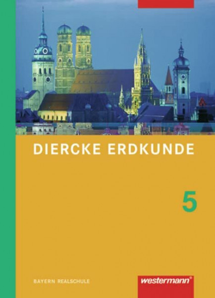 Diercke Erdkunde - Ausgabe 2009 für Realschulen in Bayern: Schülerband 5