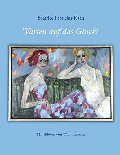 Warten auf das Glück?: Mit Bildern von Wanja Hauser