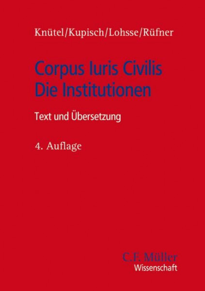 Corpus Iuris Civilis - Die Institutionen: Text und Übersetzung (C. F. Müller Wissenschaft)