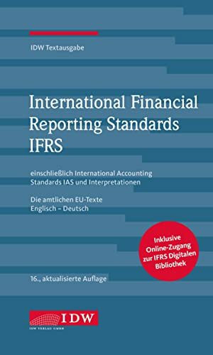 International Financial Reporting Standards IFRS: IDW Textausgabe einschließlich International Accounting Standards (IAS) und Interpretationen. Die amtlichen EU-Texte Englisch-Deutsch