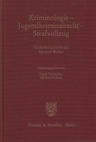 Kriminologie – Jugendkriminalrecht – Strafvollzug.: Gedächtnisschrift für Michael Walter. (Kölner Kriminalwissenschaftliche Schriften)