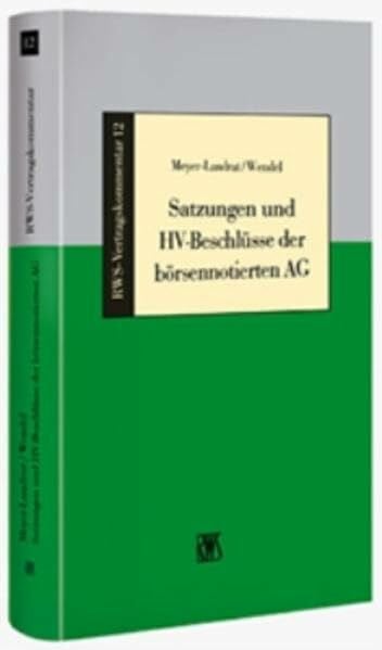 Satzungen und HV-Beschlüsse der börsenorientierten AG (RWS-Vertragskommentar)