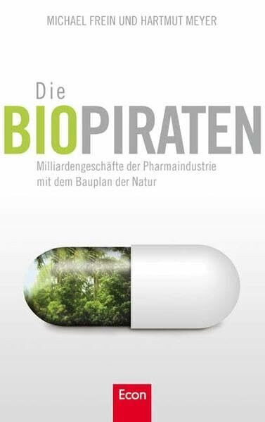 Die Biopiraten: Das Milliardengeschäft mit dem Bauplan der Natur