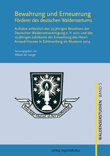 Bewahrung und Erneuerung: Förderer des deutschen Waldensertums. Aufsätze anlässlich des 75-jährigen Bestehens der deutschen Waldenservereinigung e. V. ... als Museum 2014 (Waldenserstudien)